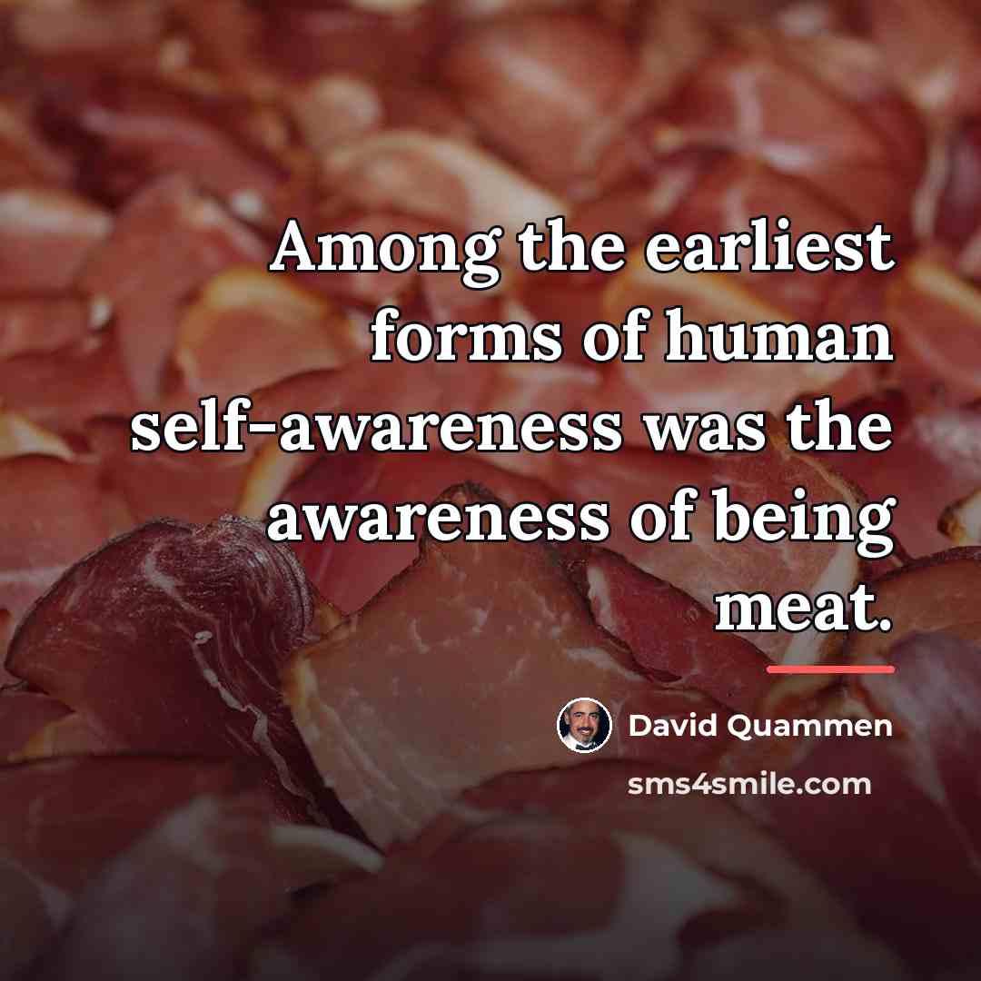 “Among the earliest forms of human self-awareness was the awareness…” quote by David Quammen