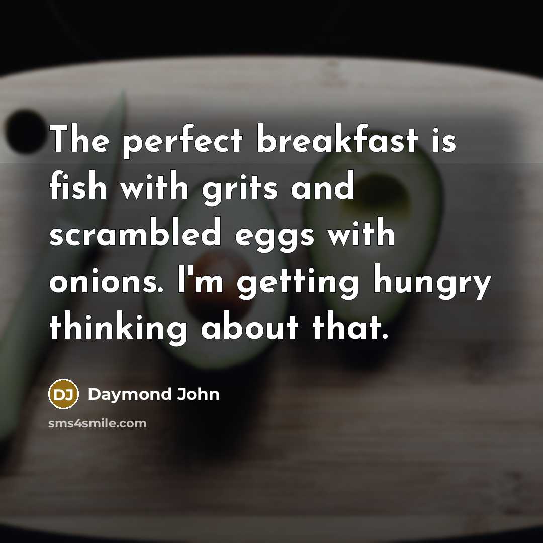 “The perfect breakfast is fish with grits and scrambled eggs…” quote by Daymond John