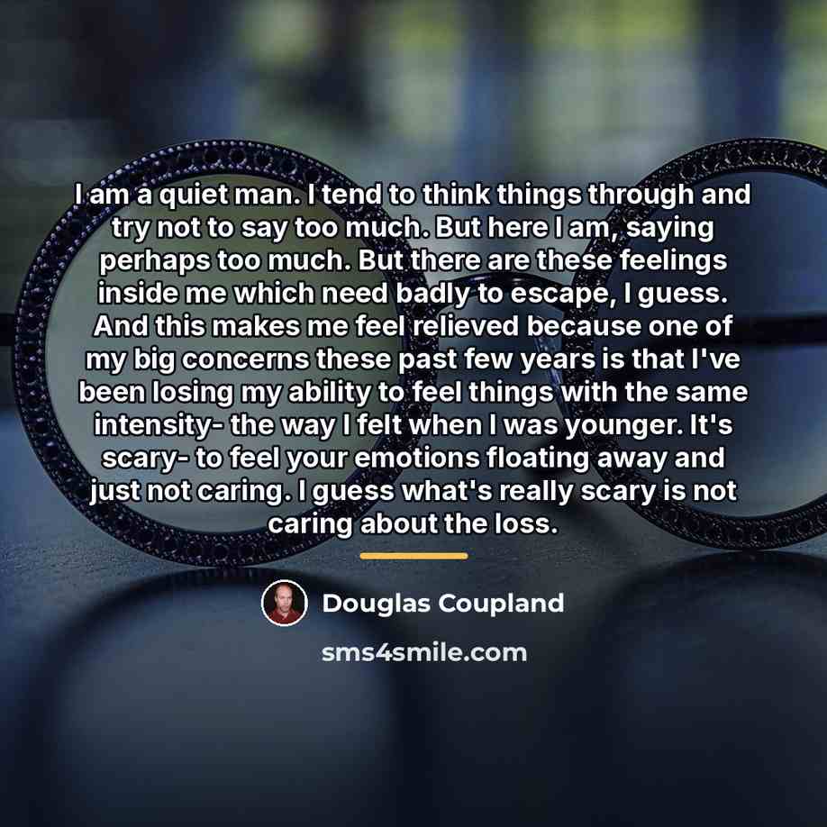 “I am a quiet man. I tend to think things…” quote by Douglas Coupland