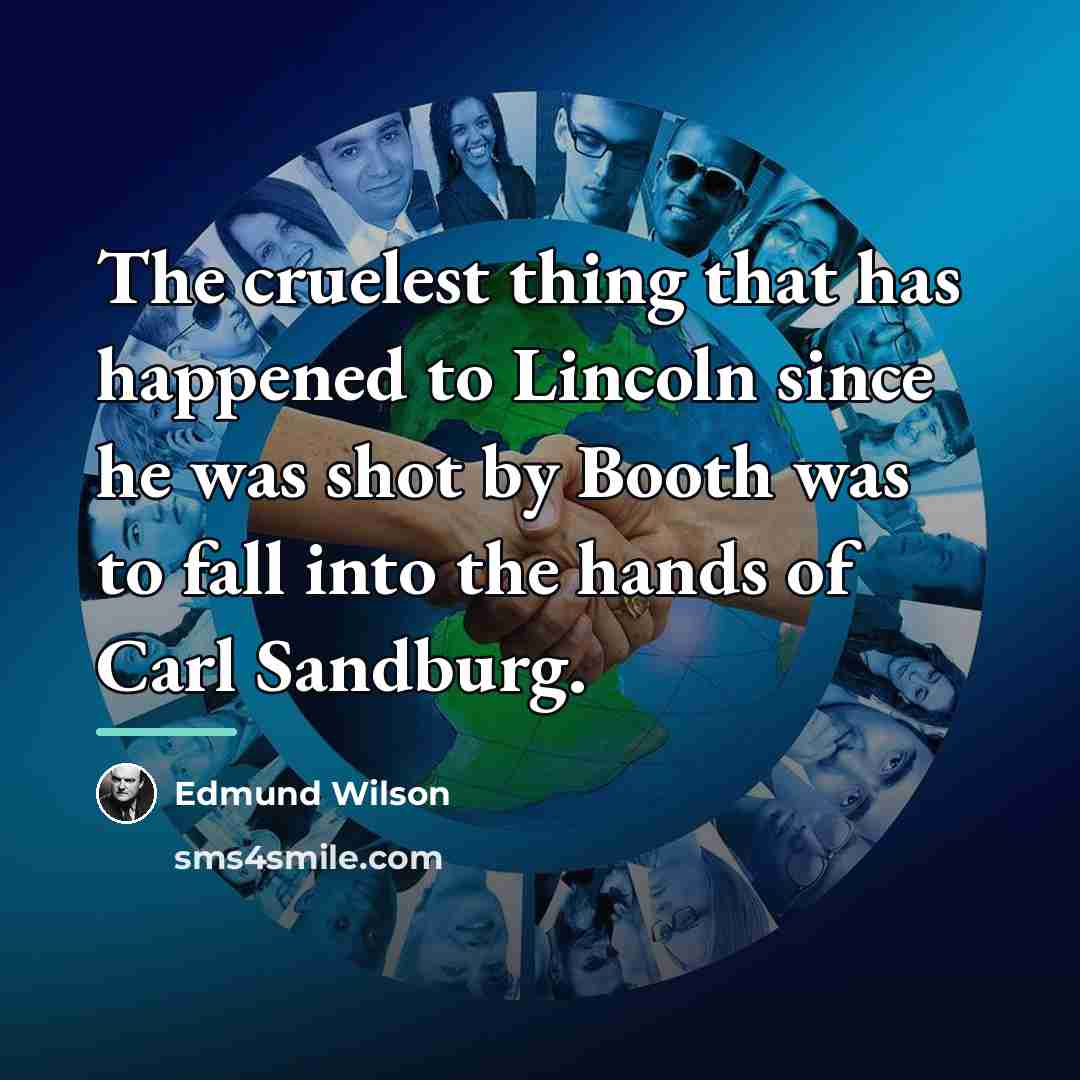 “The cruelest thing that has happened to Lincoln since he…” quote by Edmund Wilson