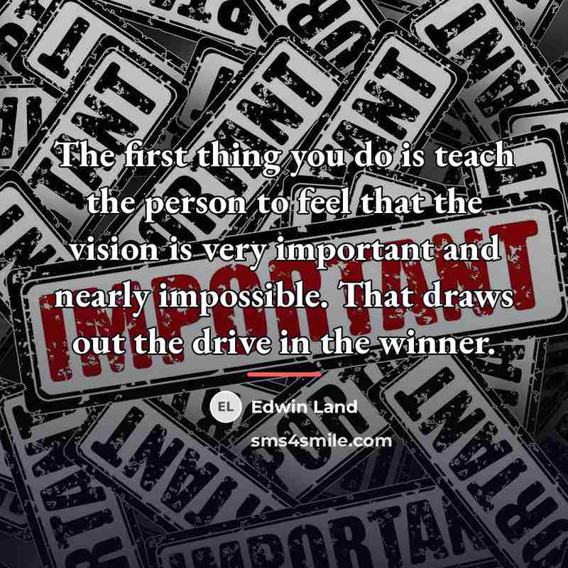 “The first thing you do is teach the person to…” quote by Edwin Land