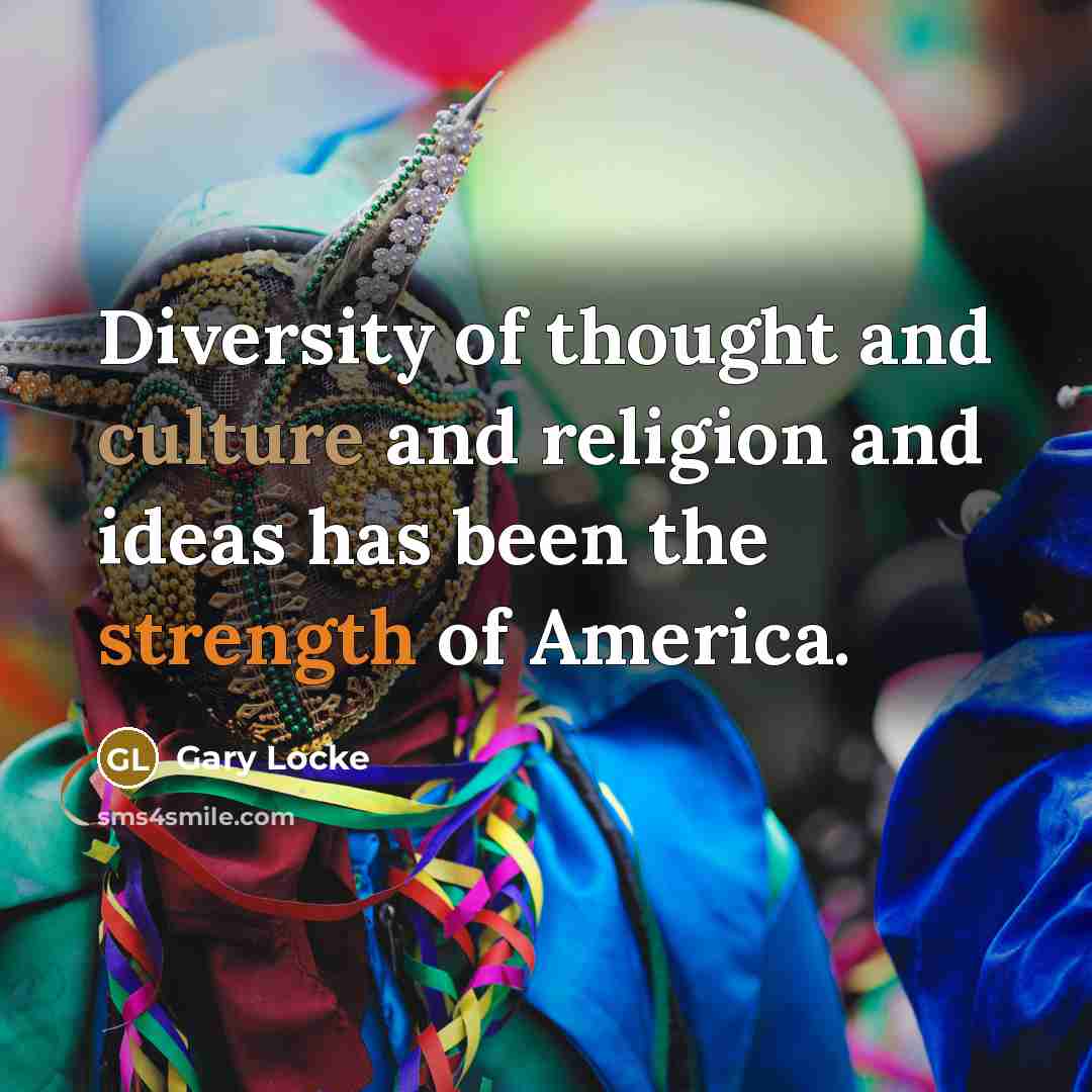 “Diversity of thought and culture and religion and ideas has…” quote by Gary Locke