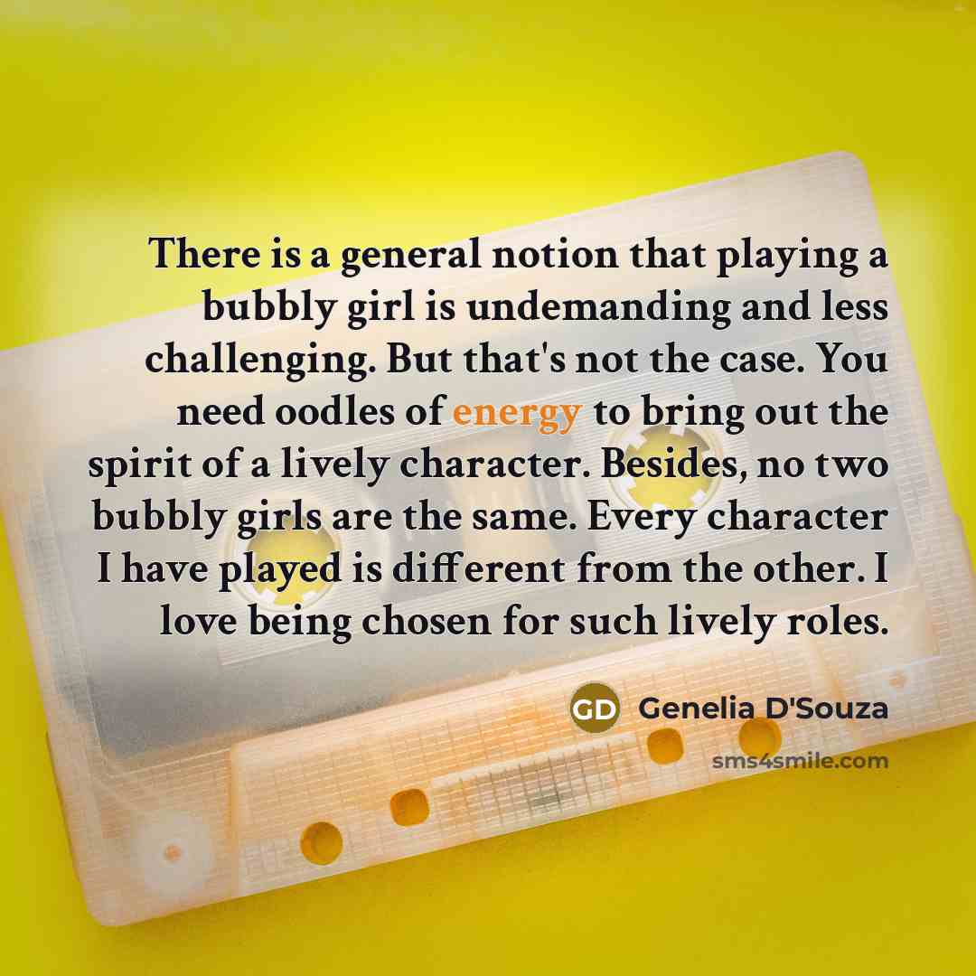 “There is a general notion that playing a bubbly girl…” quote by Genelia D'Souza