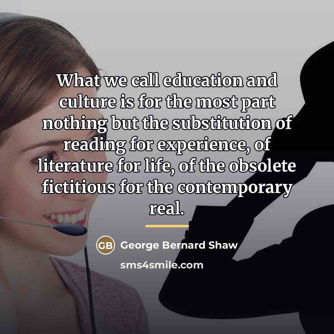 “What we call education and culture is for the most…” quote by George Bernard Shaw