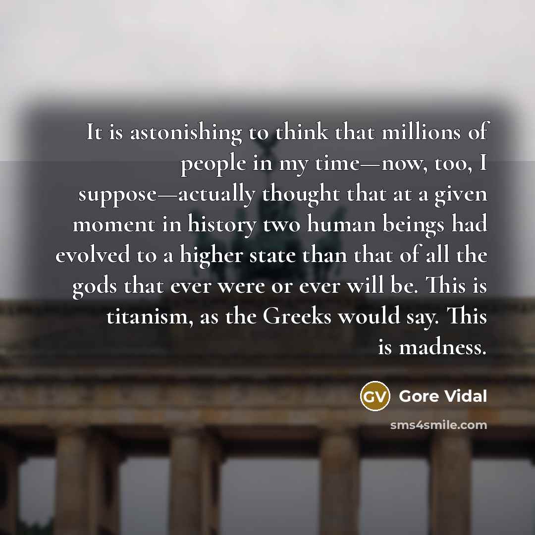 “It is astonishing to think that millions of people in…” quote by Gore Vidal