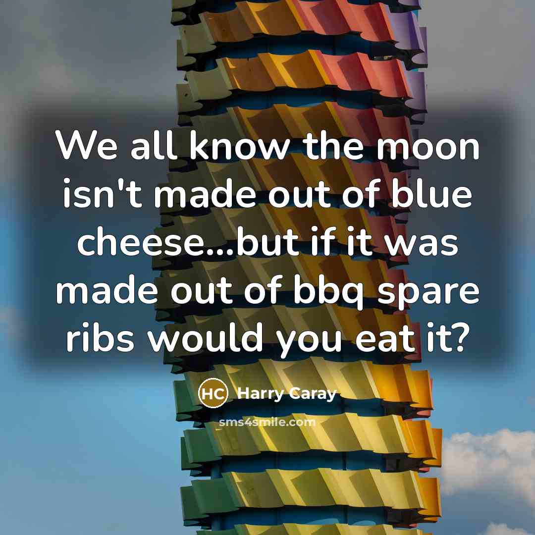 “We all know the moon isn't made out of blue…” quote by Harry Caray