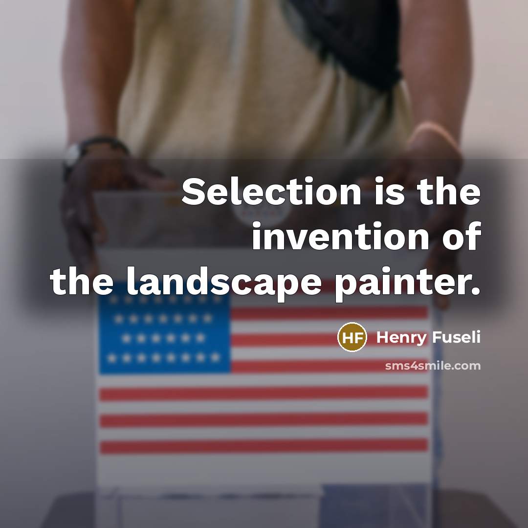 “Selection is the invention of the landscape painter.…” quote by Henry Fuseli