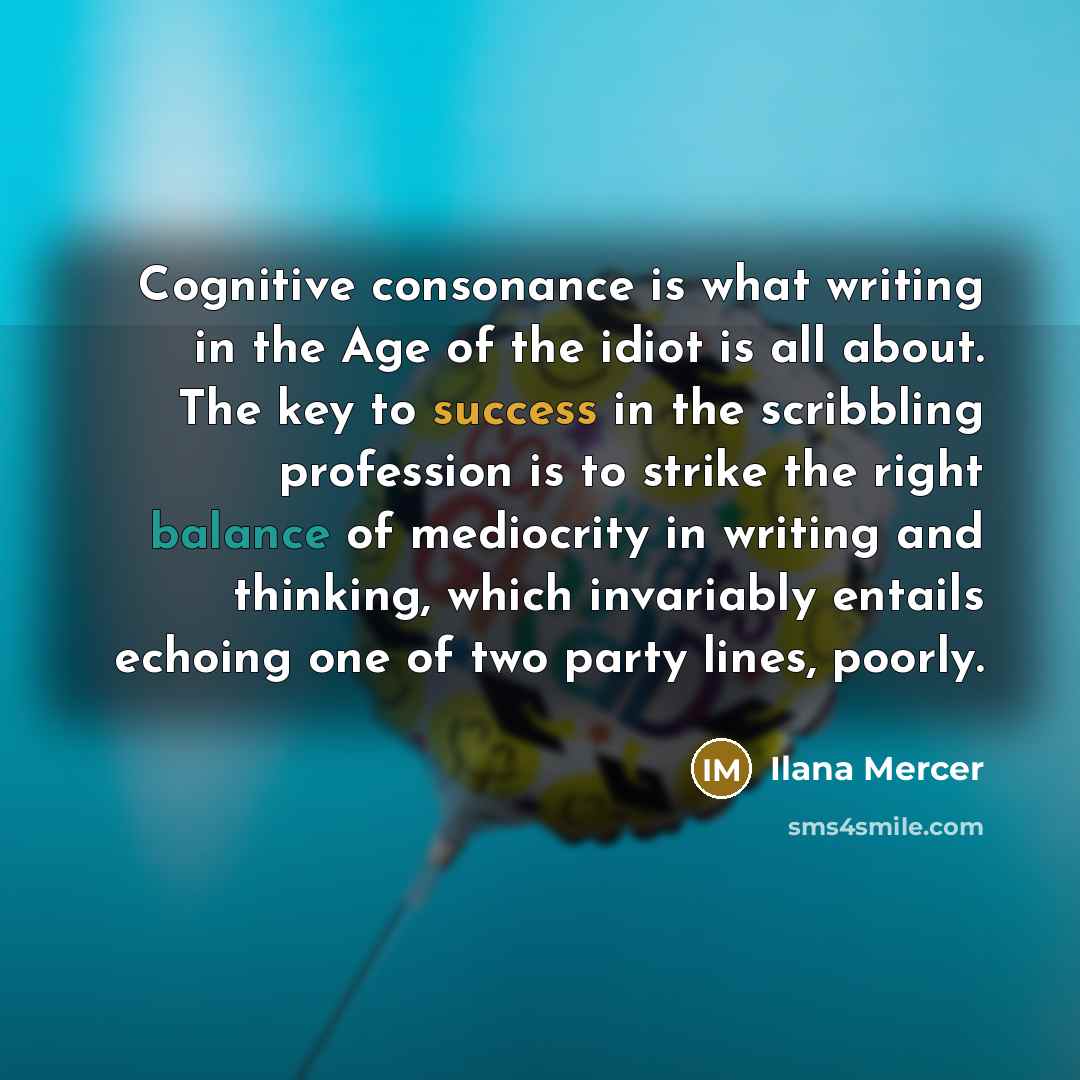 “Cognitive consonance is what writing in the Age of the…” quote by Ilana Mercer