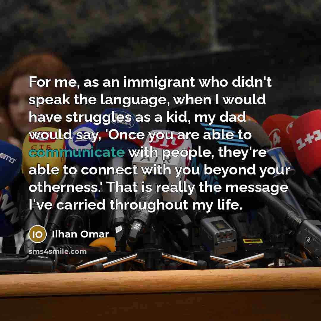 “For me, as an immigrant who didn't speak the language,…” quote by Ilhan Omar