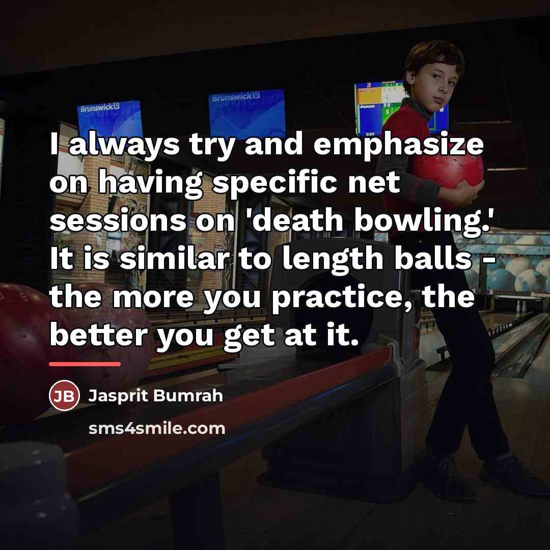 “I always try and emphasize on having specific net sessions…” quote by Jasprit Bumrah