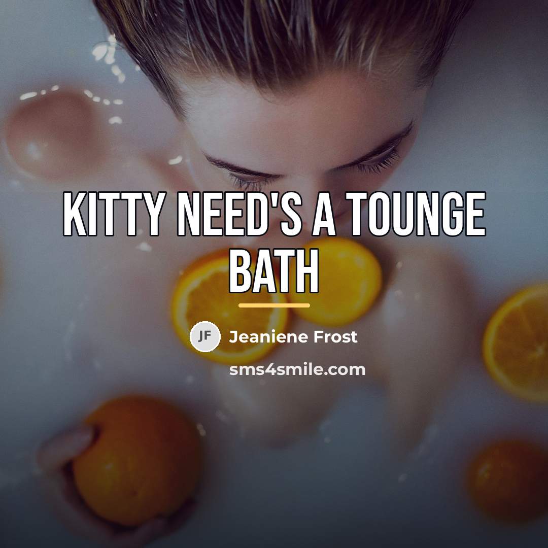 “Kitty need's a tounge bath…” quote by Jeaniene Frost