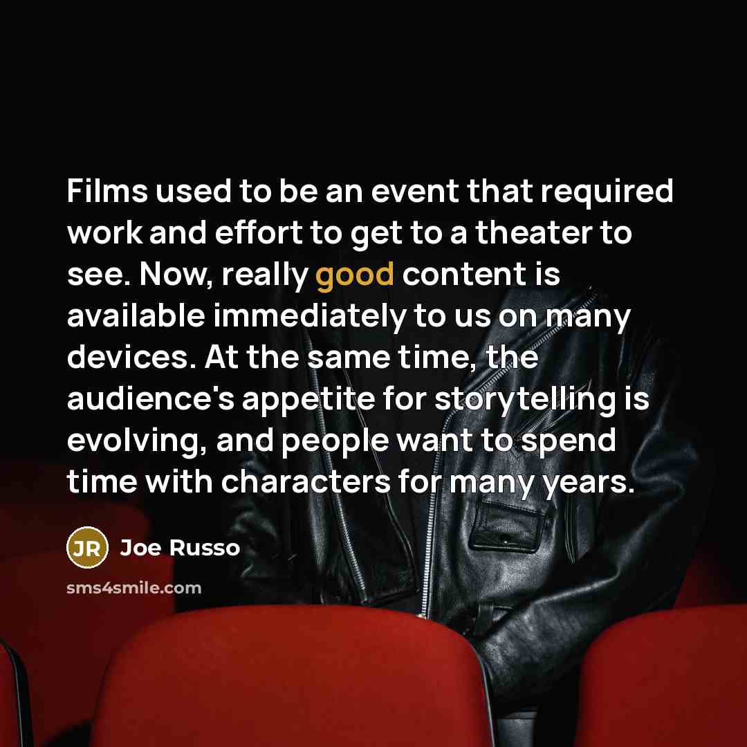 “Films used to be an event that required work and…” quote by Joe Russo
