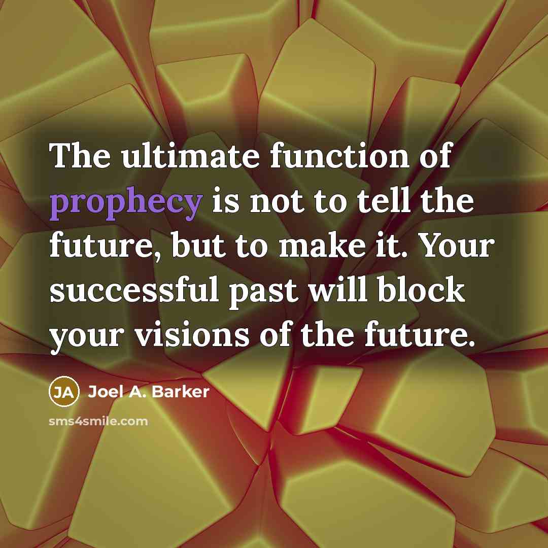 “The ultimate function of prophecy is not to tell the…” quote by Joel A. Barker