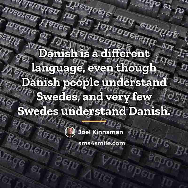 “Danish is a different language, even though Danish people understand…” quote by Joel Kinnaman