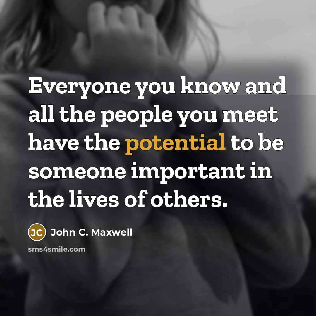 “Everyone you know and all the people you meet have…” quote by John C. Maxwell