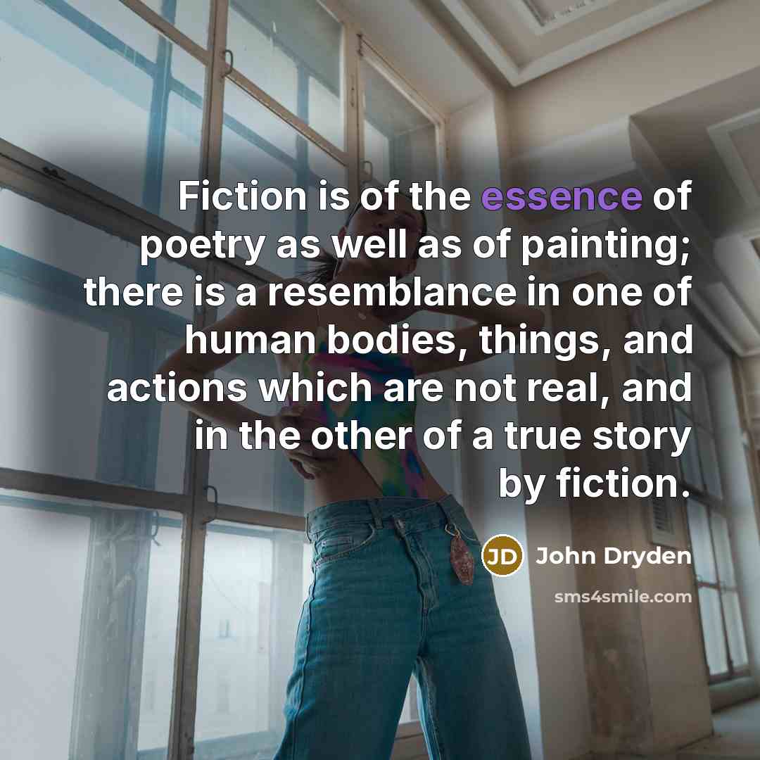 “Fiction is of the essence of poetry as well as…” quote by John Dryden