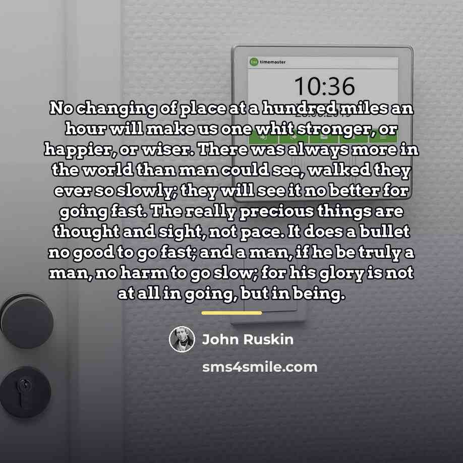 “No changing of place at a hundred miles an hour…” quote by John Ruskin