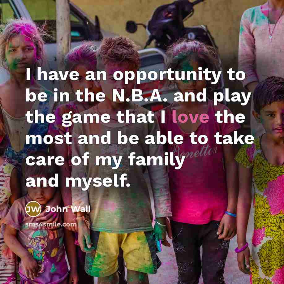 “I have an opportunity to be in the N.B.A. and…” quote by John Wall