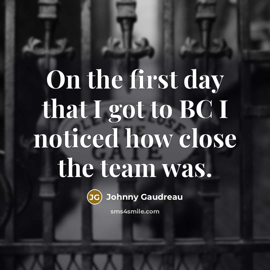 “On the first day that I got to BC I…” quote by Johnny Gaudreau