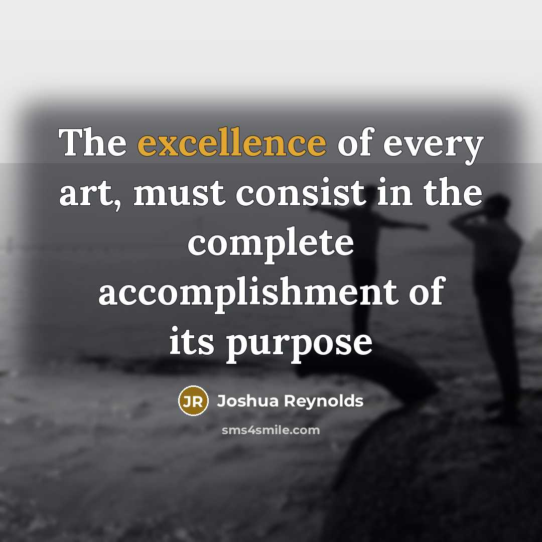 “The excellence of every art, must consist in the complete…” quote by Joshua Reynolds