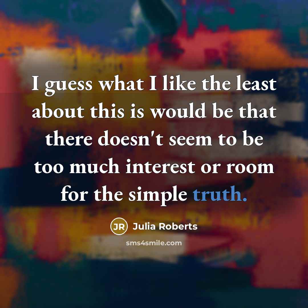 “I guess what I like the least about this is…” quote by Julia Roberts