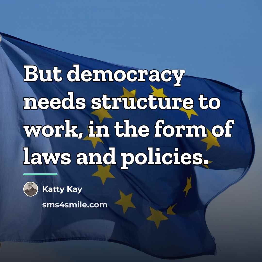 “But democracy needs structure to work, in the form of…” quote by Katty Kay