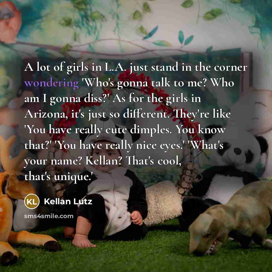 “A lot of girls in L.A. just stand in the…” quote by Kellan Lutz