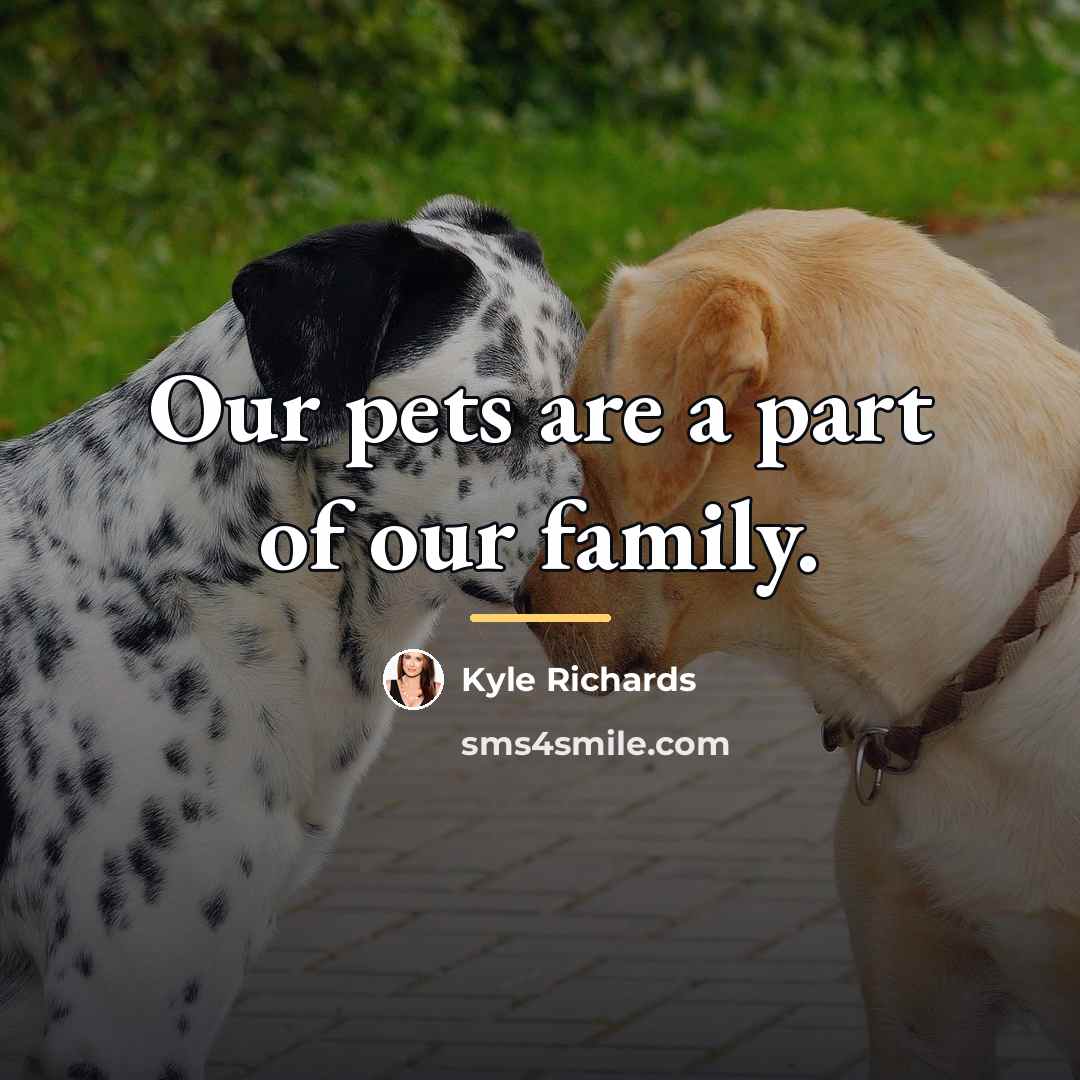 “Our pets are a part of our family.…” quote by Kyle Richards
