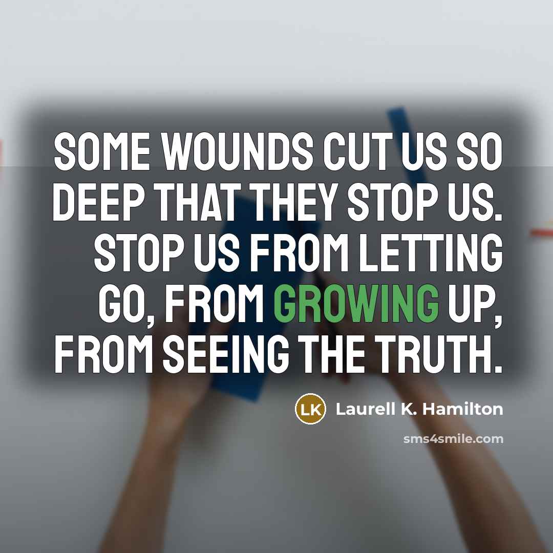“Some wounds cut us so deep that they stop us.…” quote by Laurell K. Hamilton