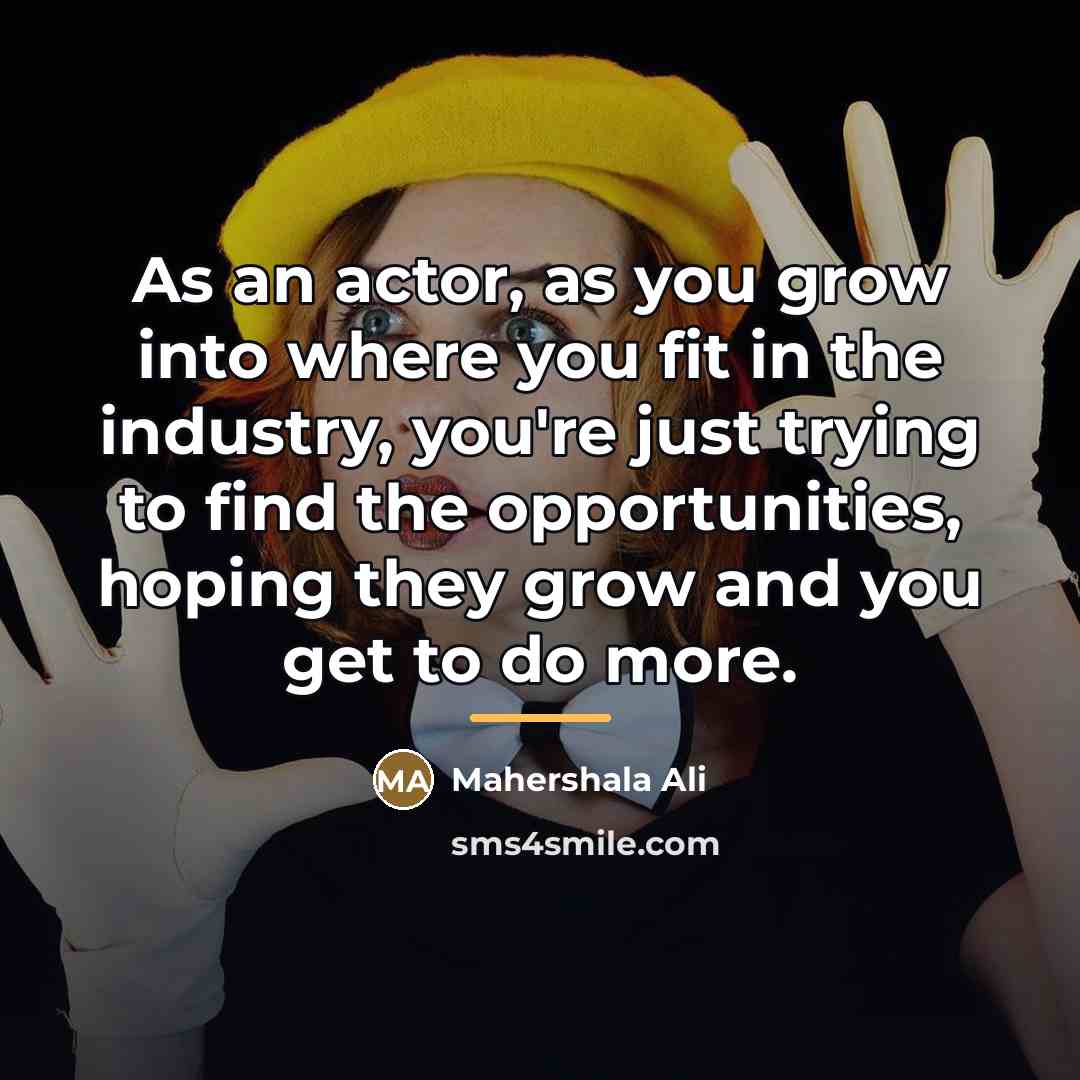 “As an actor, as you grow into where you fit…” quote by Mahershala Ali