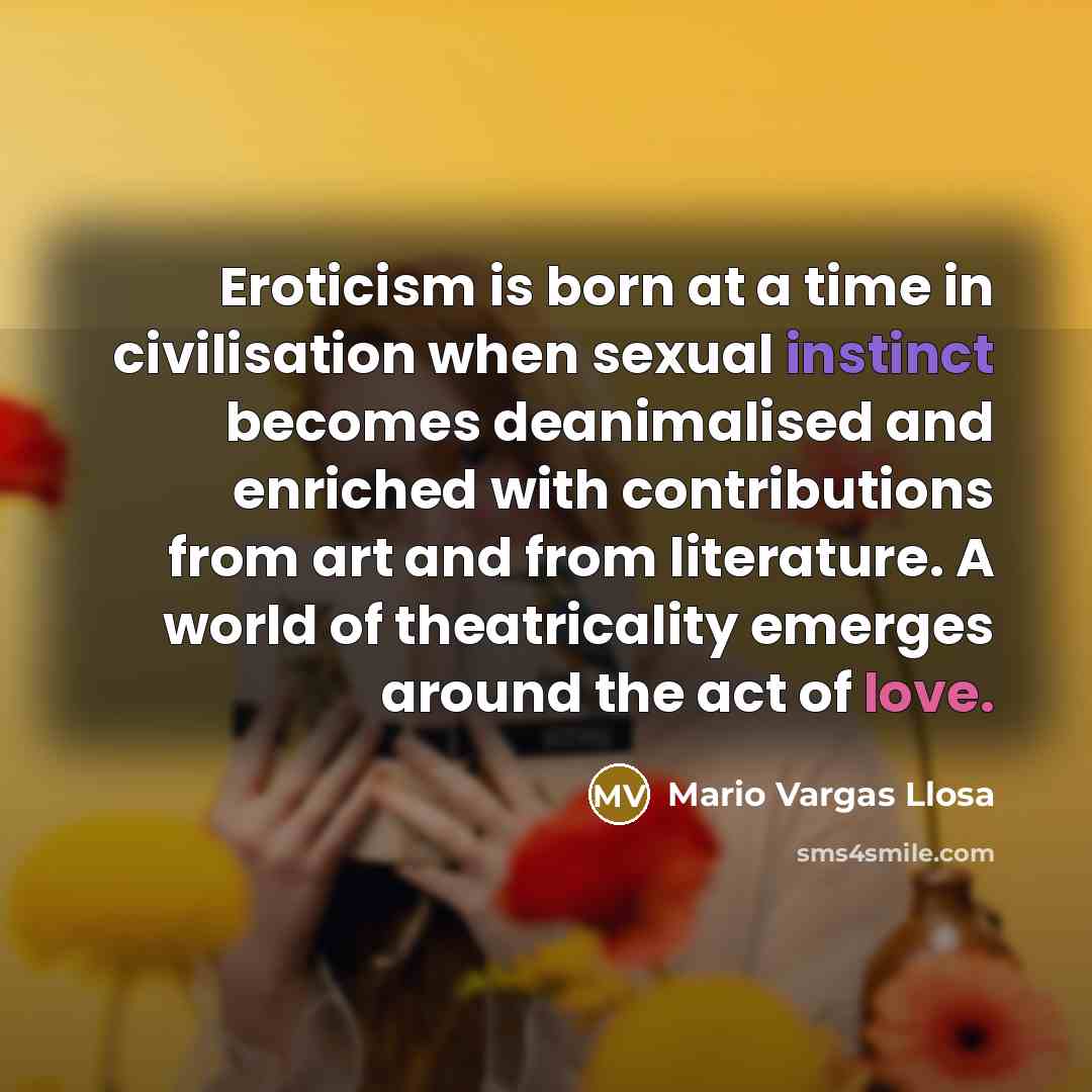 “Eroticism is born at a time in civilisation when sexual…” quote by Mario Vargas Llosa