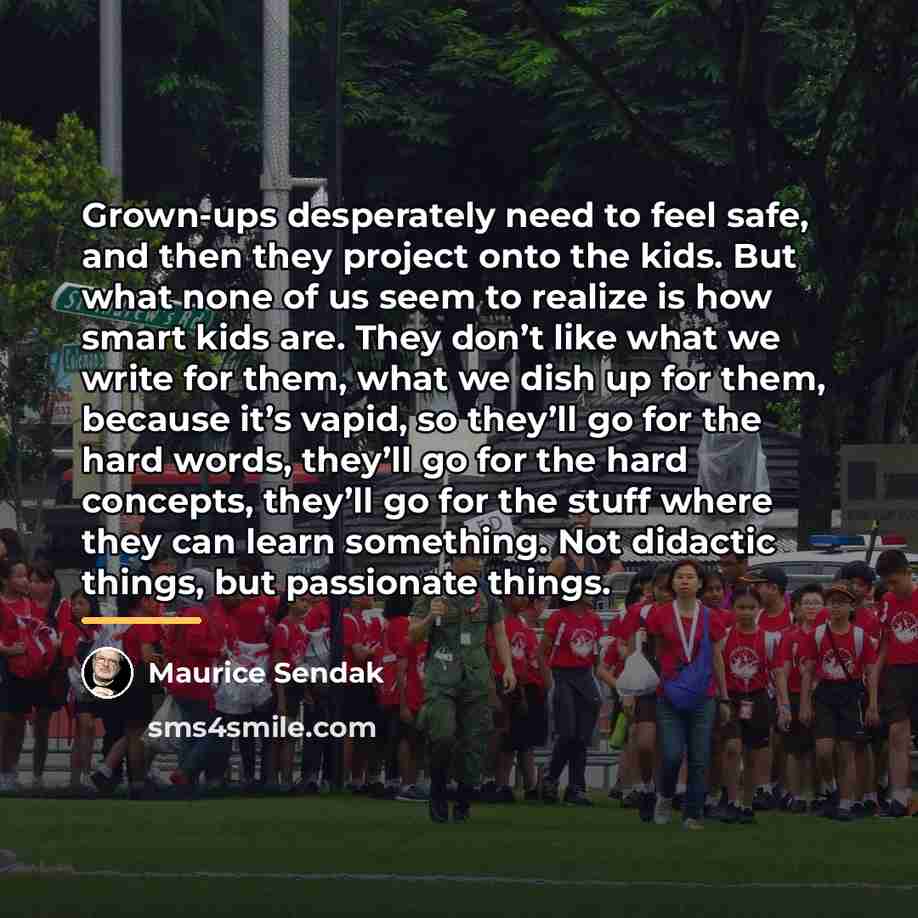 “Grown-ups desperately need to feel safe, and then they project…” quote by Maurice Sendak