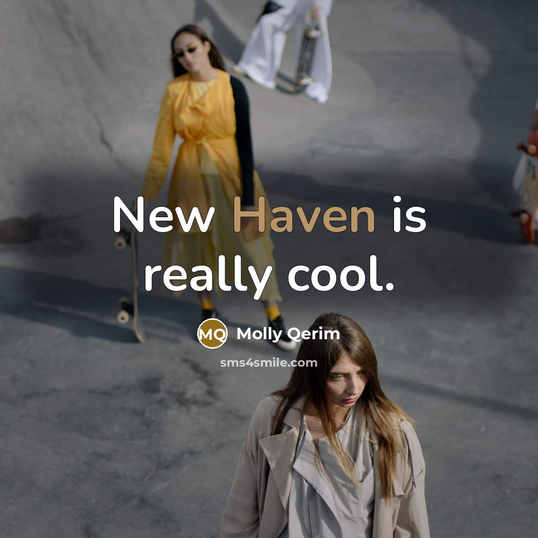 “New Haven is really cool.…” quote by Molly Qerim
