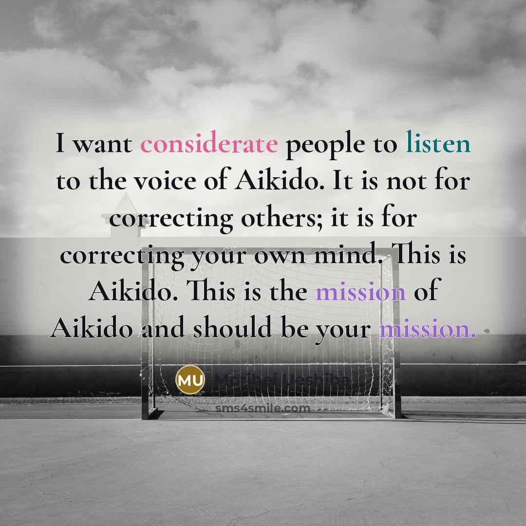 “I want considerate people to listen to the voice of…” quote by Morihei Ueshiba