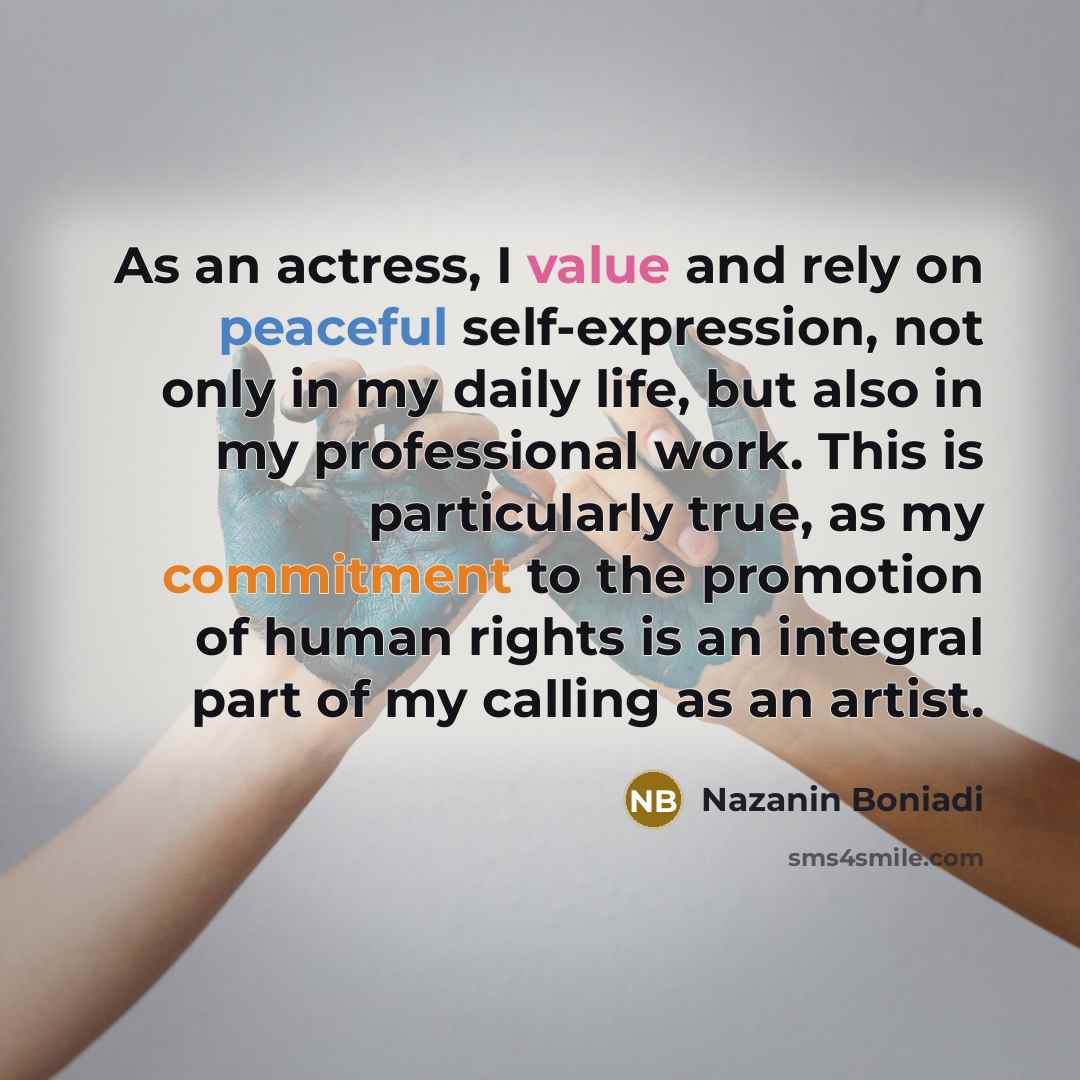 “As an actress, I value and rely on peaceful self-expression,…” quote by Nazanin Boniadi