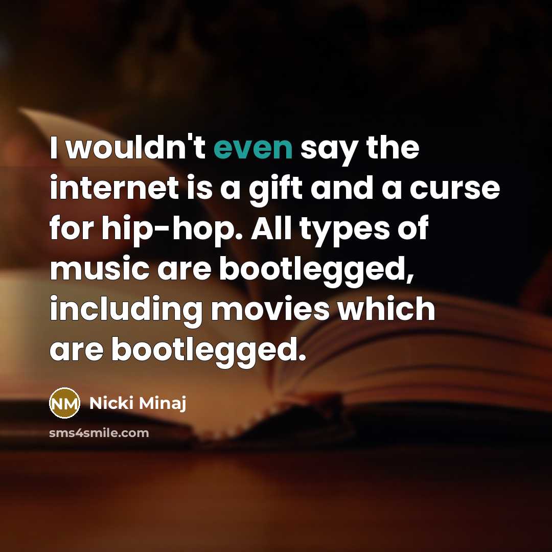 “I wouldn't even say the internet is a gift and…” quote by Nicki Minaj