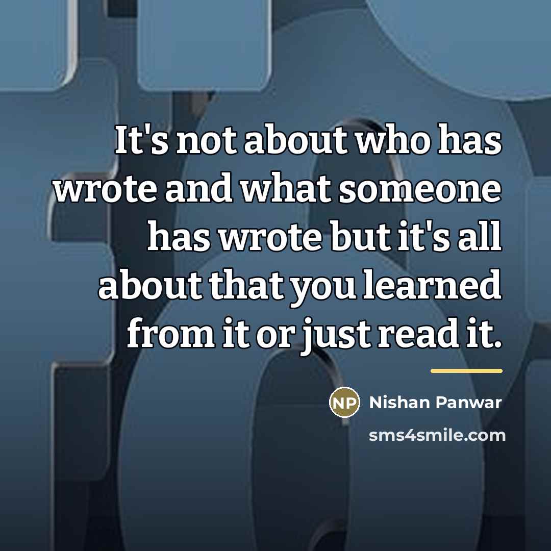 “It's not about who has wrote and what someone has…” quote by Nishan Panwar