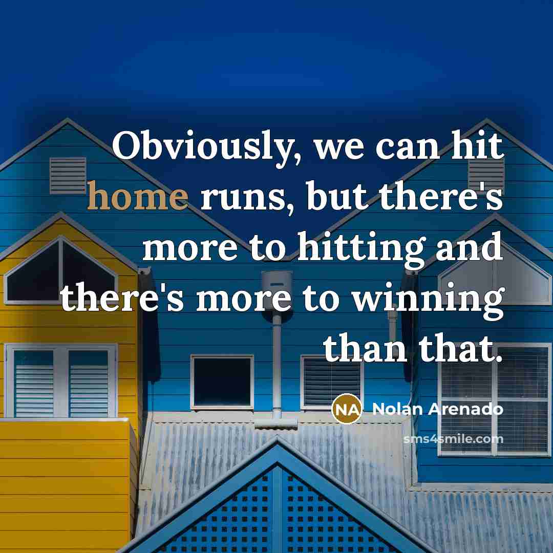 “Obviously, we can hit home runs, but there's more to…” quote by Nolan Arenado