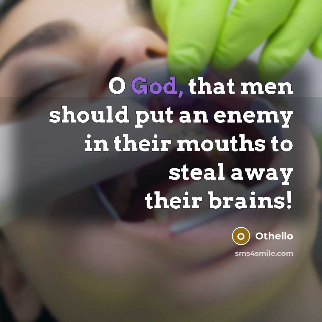 “O God, that men should put an enemy in their…” quote by Othello