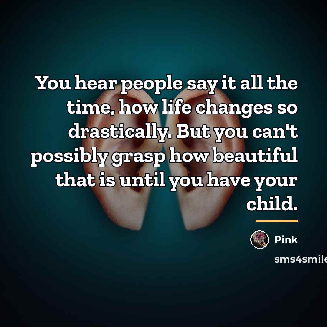 “You hear people say it all the time, how life…” quote by Pink