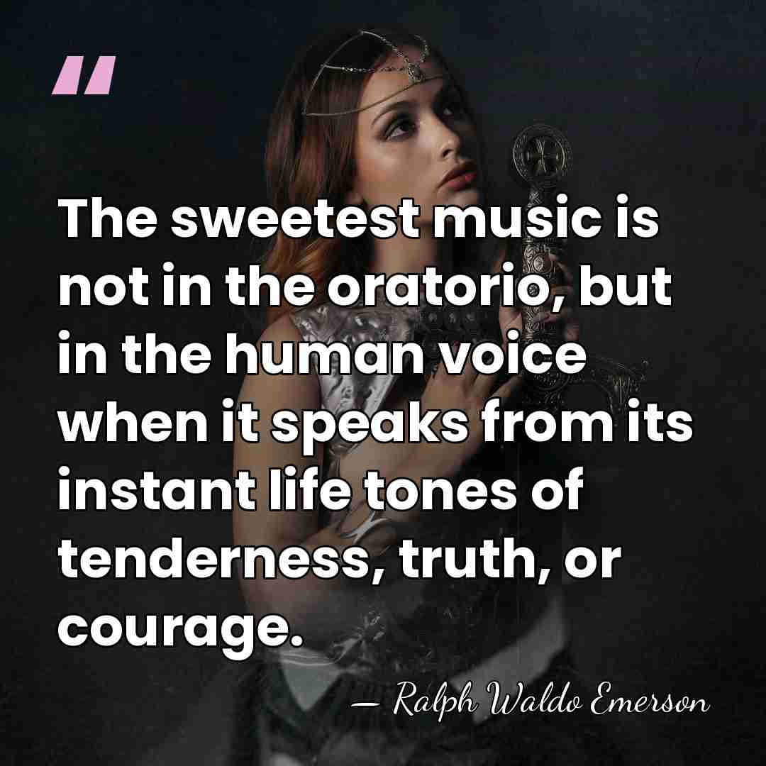 The sweetest music is not in the oratorio, but in the human&hellip; - Ralph Waldo Emerson
