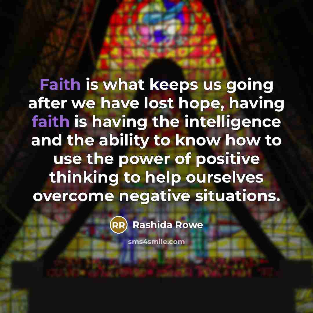 “Faith is what keeps us going after we have lost…” quote by Rashida Rowe