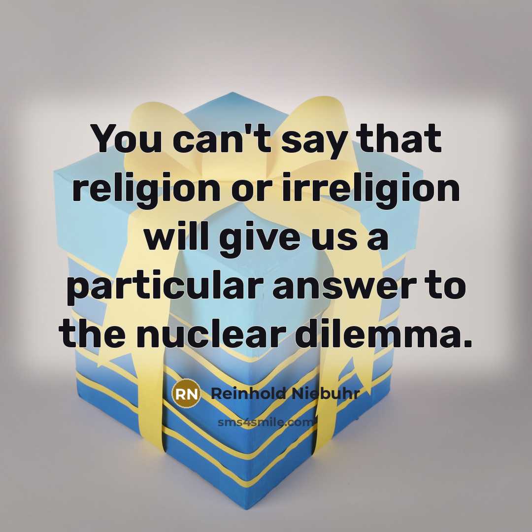 “You can't say that religion or irreligion will give us…” quote by Reinhold Niebuhr