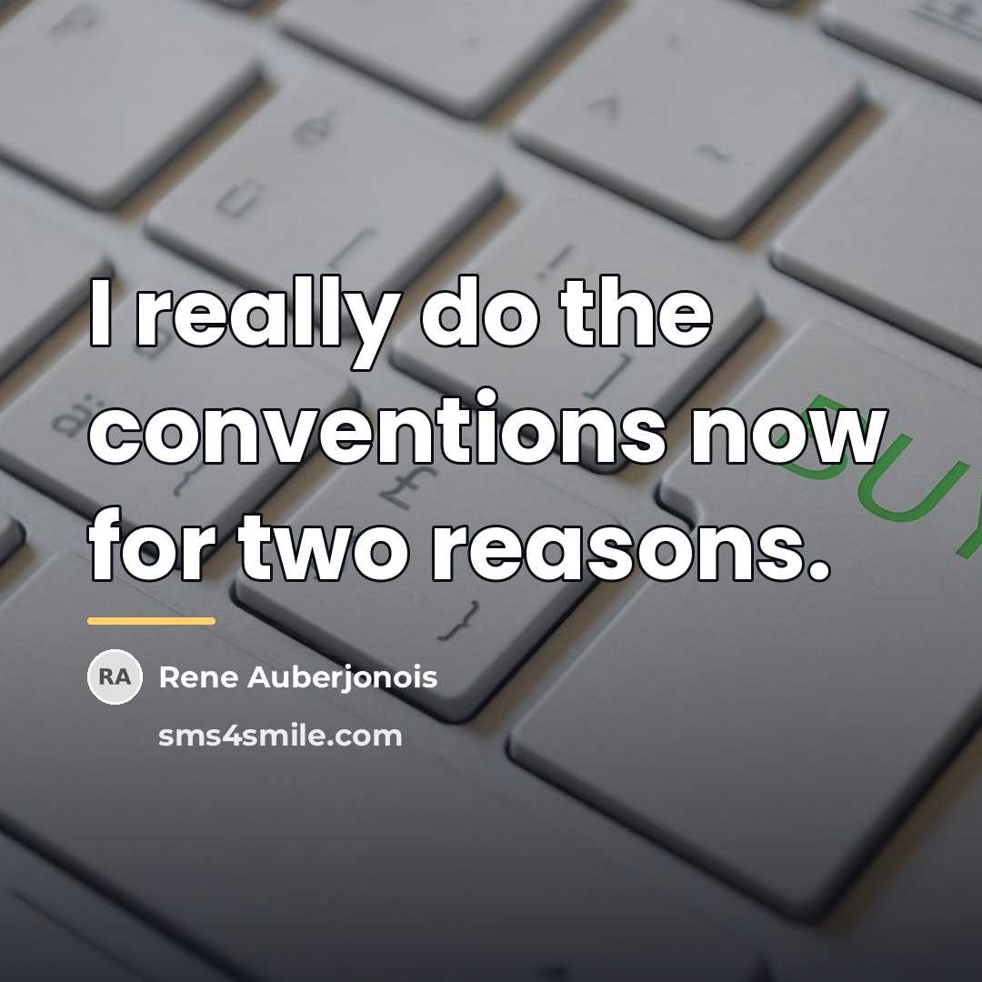 “I really do the conventions now for two reasons.…” quote by Rene Auberjonois
