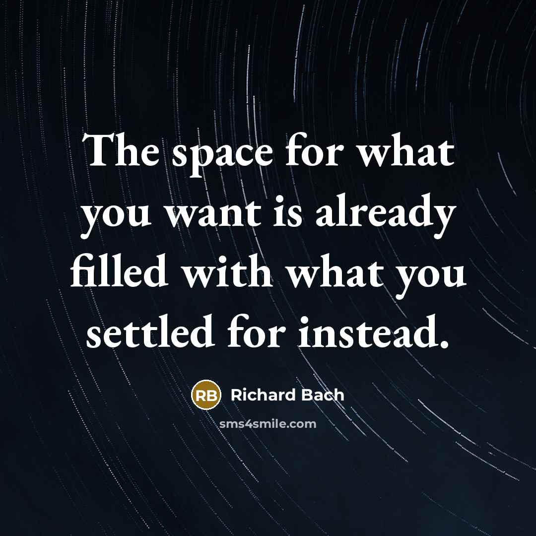 “The space for what you want is already filled with…” quote by Richard Bach