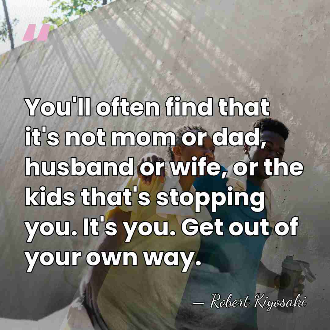 You'll often find that it's not mom or dad, husband or wife,&hellip; - Robert Kiyosaki