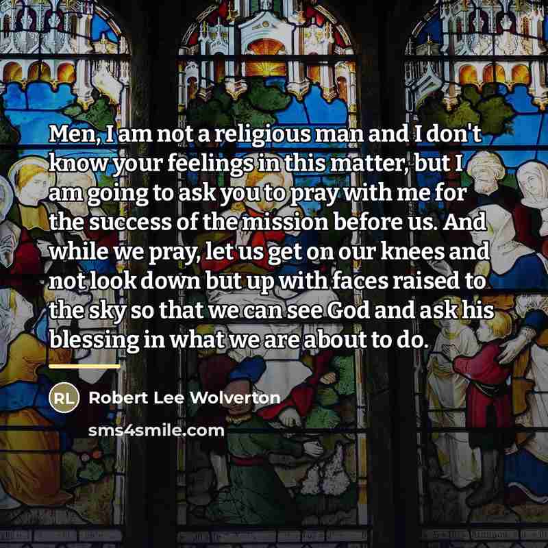 “Men, I am not a religious man and I don't…” quote by Robert Lee Wolverton