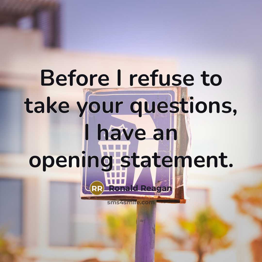 “Before I refuse to take your questions, I have an…” quote by Ronald Reagan