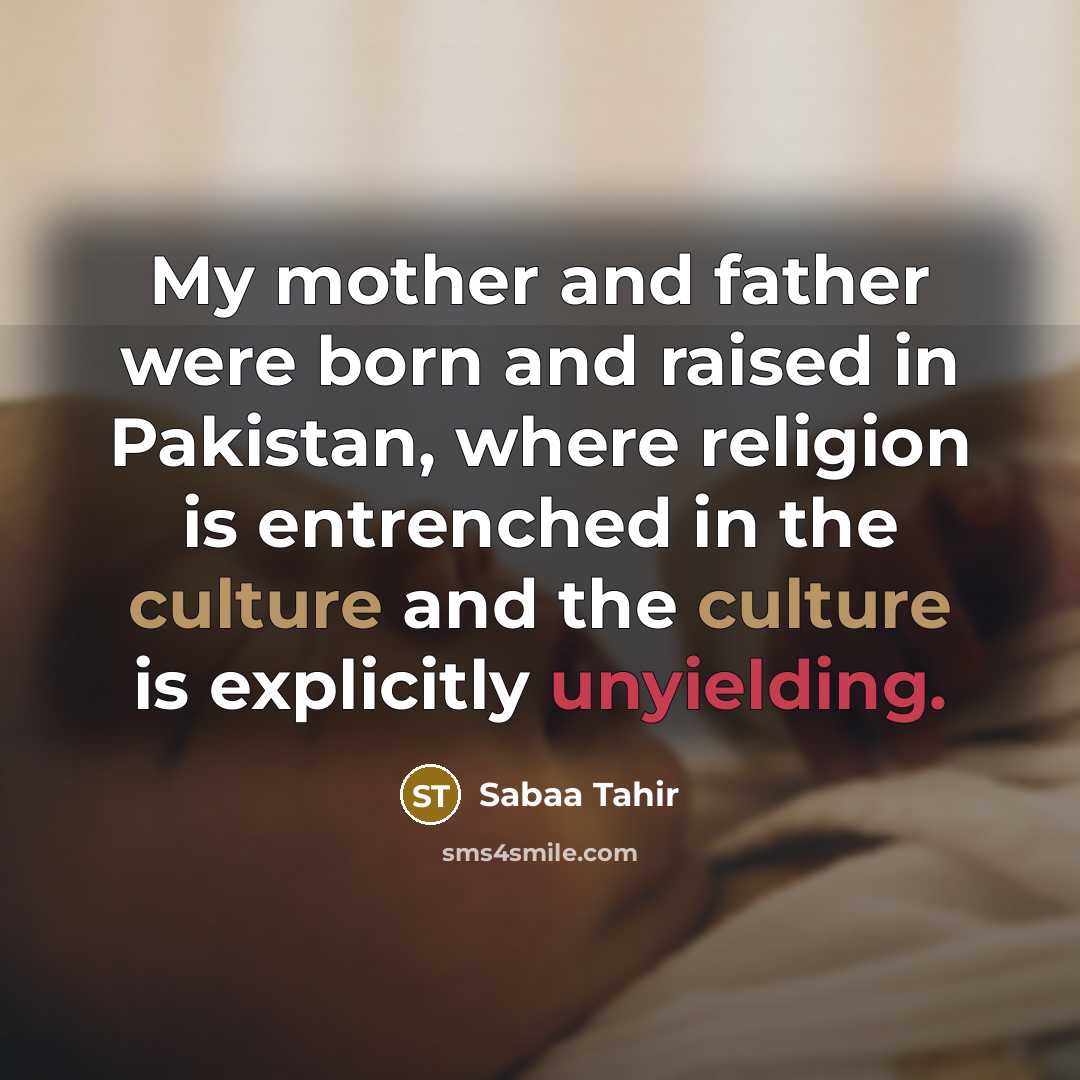 “My mother and father were born and raised in Pakistan,…” quote by Sabaa Tahir