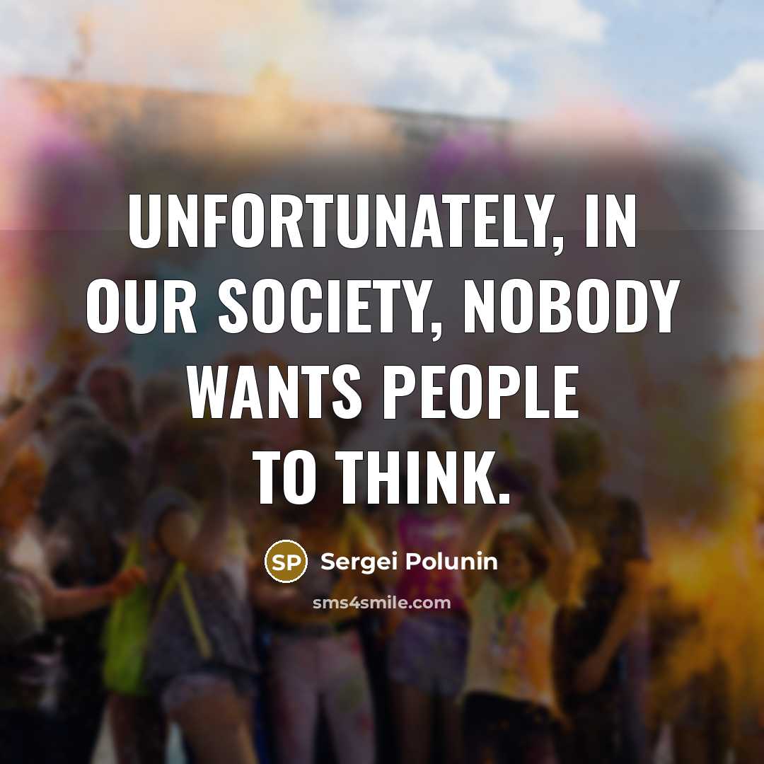 “Unfortunately, in our society, nobody wants people to think.…” quote by Sergei Polunin